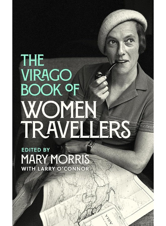 The Virago Book Of Women Travellers.