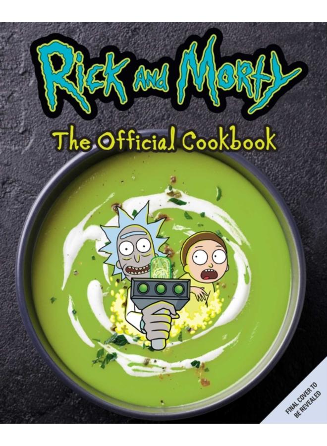 Rick and Morty: The Official Cookbook : (Rick & Morty Season 5, Rick and Morty gifts, Rick and Morty Pickle Rick) 