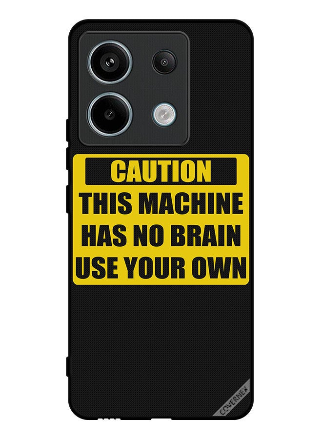 Covernex Protective Case Cover For Xiaomi Redmi Note 13 Pro Caution This Machine Has No Brain Use Your Own - Image 1