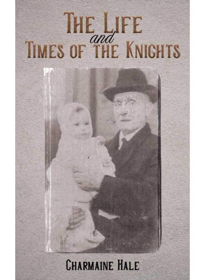 The Life and Times of the Knights 