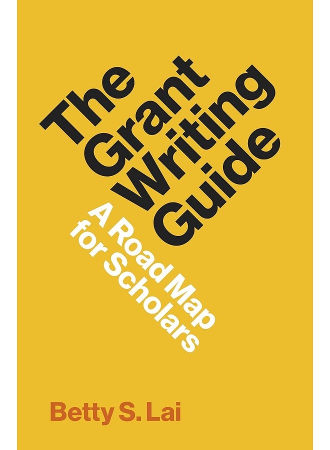 The Grant Writing Guide: A Road Map for Scholars 