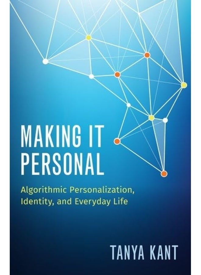 Making It Personal: Algorithmic Personalization, Identity, and Everyday Life