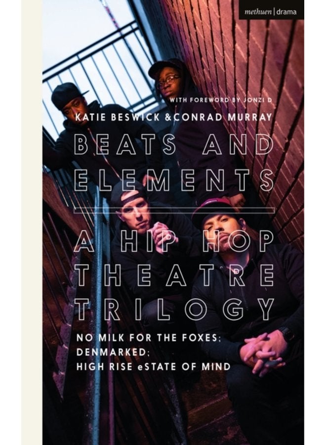 Beats and Elements A Hip Hop Theatre Trilogy No Milk for the Foxes DenMarked High Rise eState of Mind - Paperback