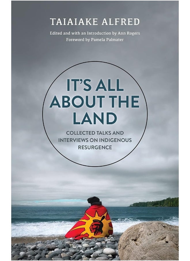 It's All about the Land: Collected Talks and Interviews on Indigenous Resurgence 