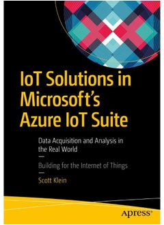 Apress IoT Solutions in Microsoft's Azure IoT Suite: Data Acquisition and Analysis in the Real World 