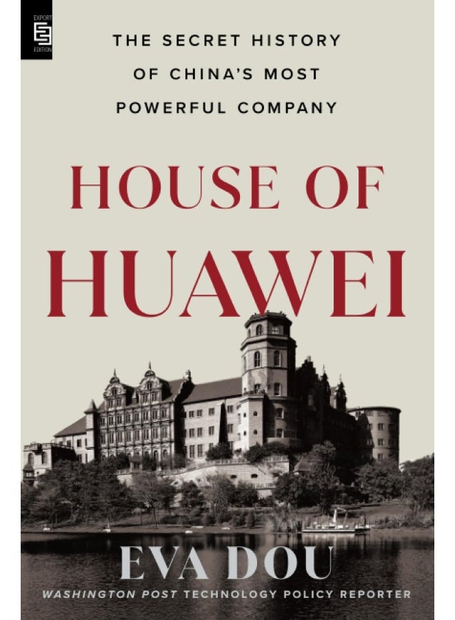 House of Huawei: The Secret History of China's Most Powerful Company - Image 1