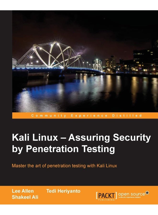 Packt Kali Linux - Assuring Security by Penetration Test: With Kali Linux you can test the vulnerabilities o