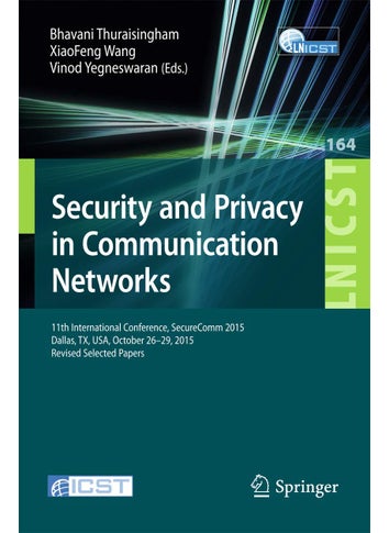Security and Privacy in Communication Networks: 11th International Conference, SecureComm 2015, Dallas, TX, USA, October 26-29, 2015, Revised Selected Papers - pzsku/Z574A85E4CABBEA24A8F6Z/45/1749025523/22d598bb-bdaf-4859-a88e-4e6016d3a69e