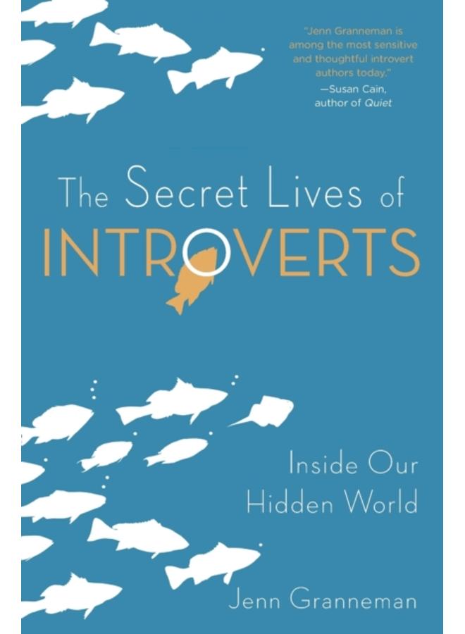 The Secret Lives of Introverts : Inside Our Hidden World