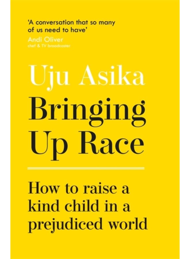 Bringing Up Race : How to Raise a Kind Child in a Prejudiced World 