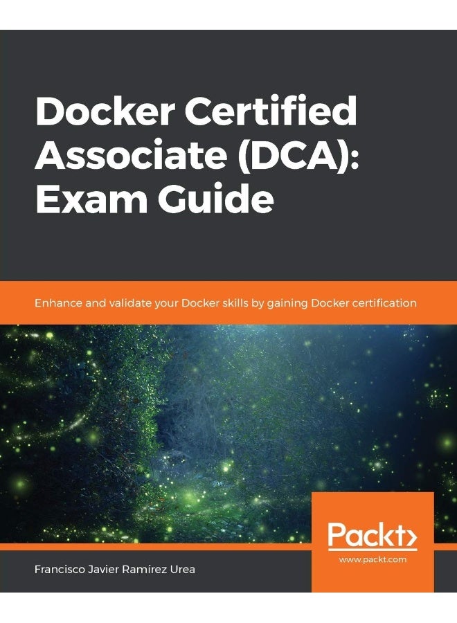 Docker Certified Associate (DCA): Exam Guide 