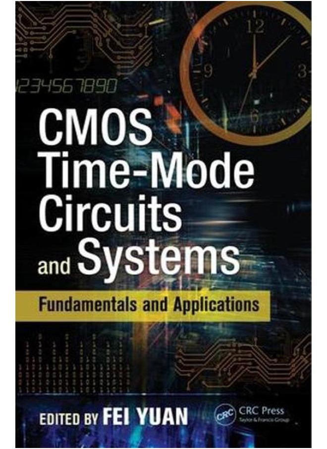 CMOS Time-Mode Circuits and Systems: Fundamentals and Applications (Devices, Circuits, and Systems) 