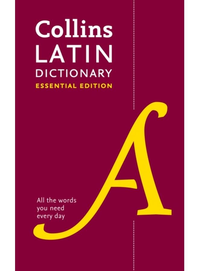 Latin Essential Dictionary : All the Words You Need, Every Day
