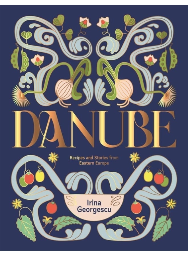 Danube : Recipes and Stories from Eastern Europe 