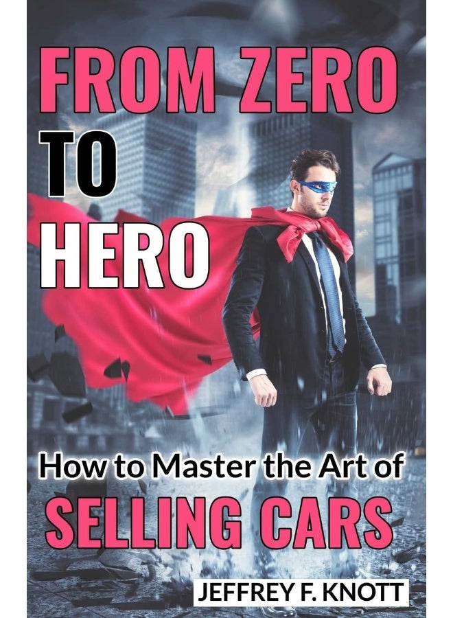 From Zero to Hero: How to Master the Art of Selling Cars 
