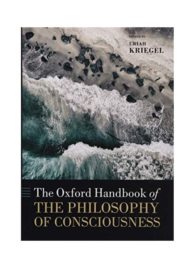 The Oxford Handbook Of The Philosophy Of Consciousness (Oxford Handbooks) 