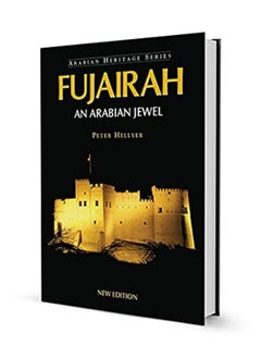 Fujairah: An Arabian Jewel by Peter Hellyer 