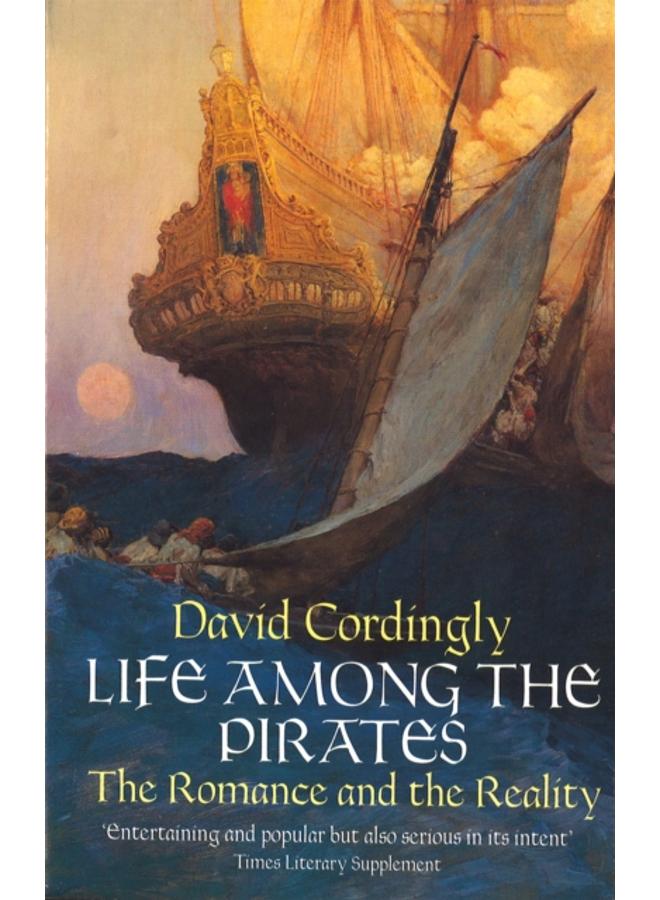 Life Among the Pirates : The Romance and the Reality 