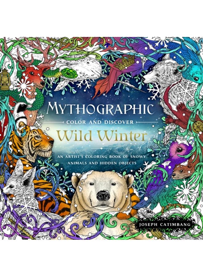 Mythographic Color and Discover: Wild Winter : An Artist's Coloring Book of Snowy Animals and Hidden Objects