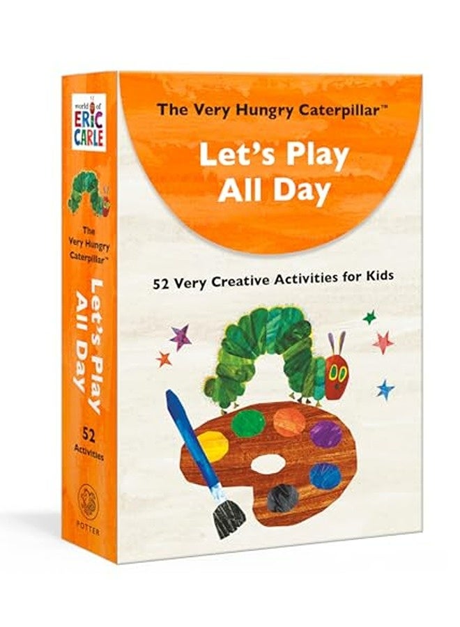 The Very Hungry Caterpillar Lets Play All Day 52 Very Creative Activities For Kids 