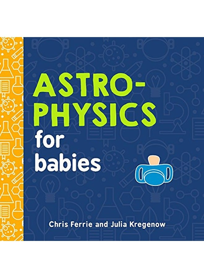 Astrophysics For Babies By Ferrie, Chris Paperback