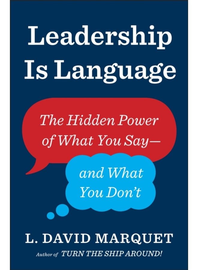 Leadership Is Language The Hidden Power of What You Say and What You Don t - Paperback