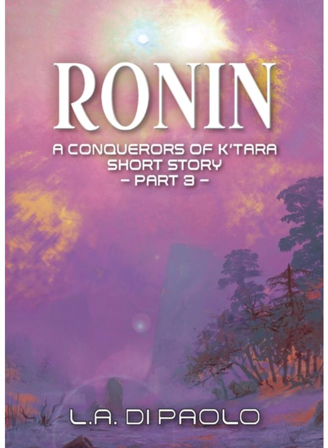 Ronin : A Conquerors of K'Tara Short Story - Part 3 