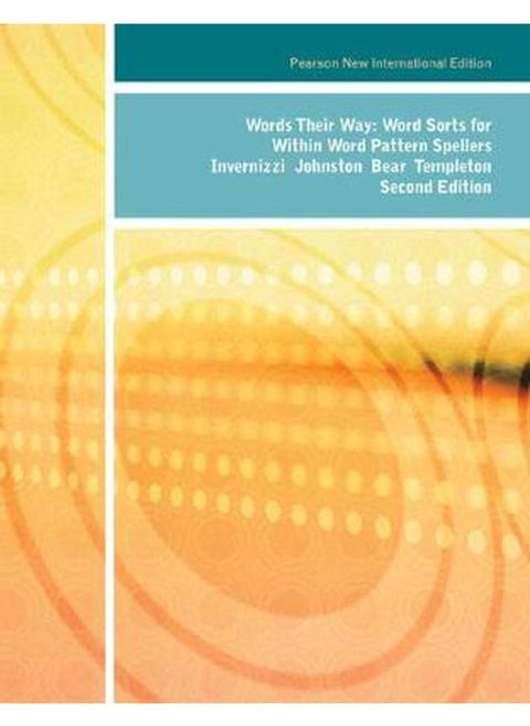 Words Their Way: Word Sorts for Within Word Pattern Spellers: Pearson New International Edition