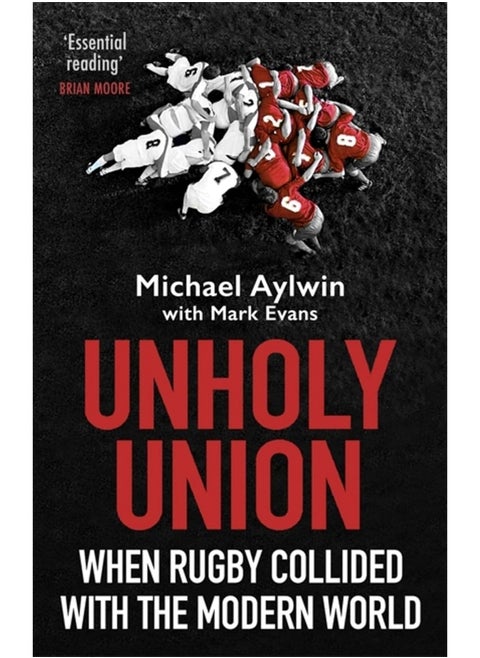 Unholy Union: When Rugby Collided with the Modern World