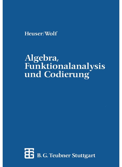 Algebra, Funktionalanalysis und Codierung: Eine Einführung für Ingenieure