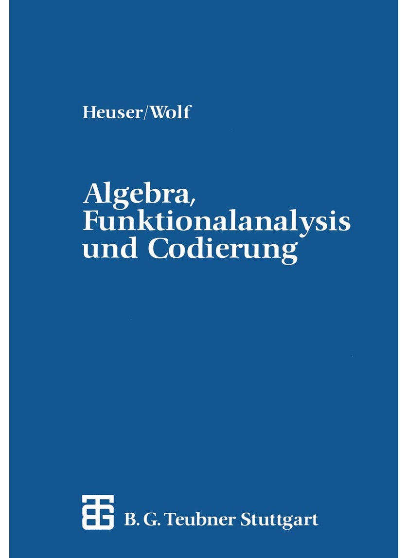 Algebra, Funktionalanalysis und Codierung: Eine Einführung für Ingenieure 