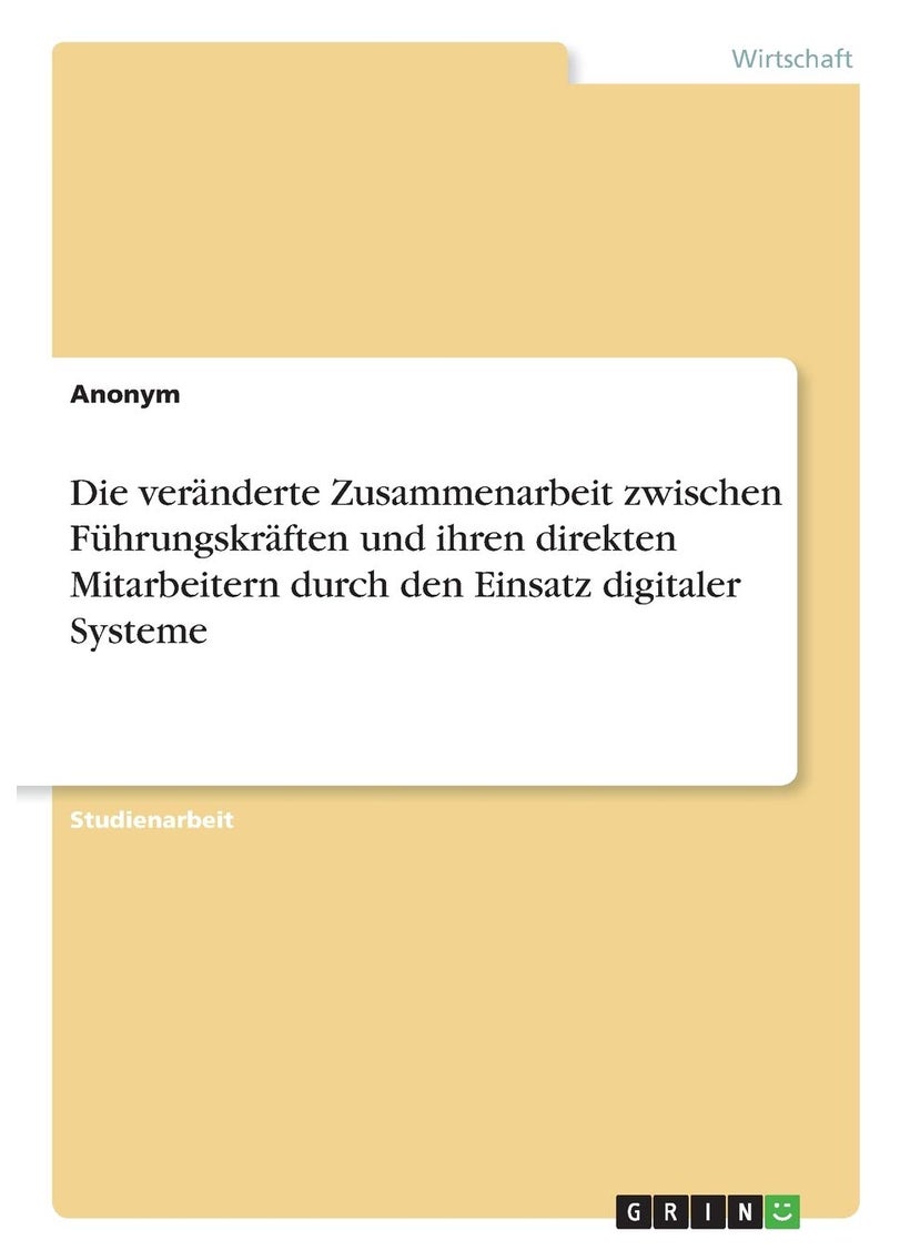 Die veränderte Zusammenarbeit zwischen Führungskräften und ihren direkten Mitarbeitern durch den Einsatz digitaler Systeme 