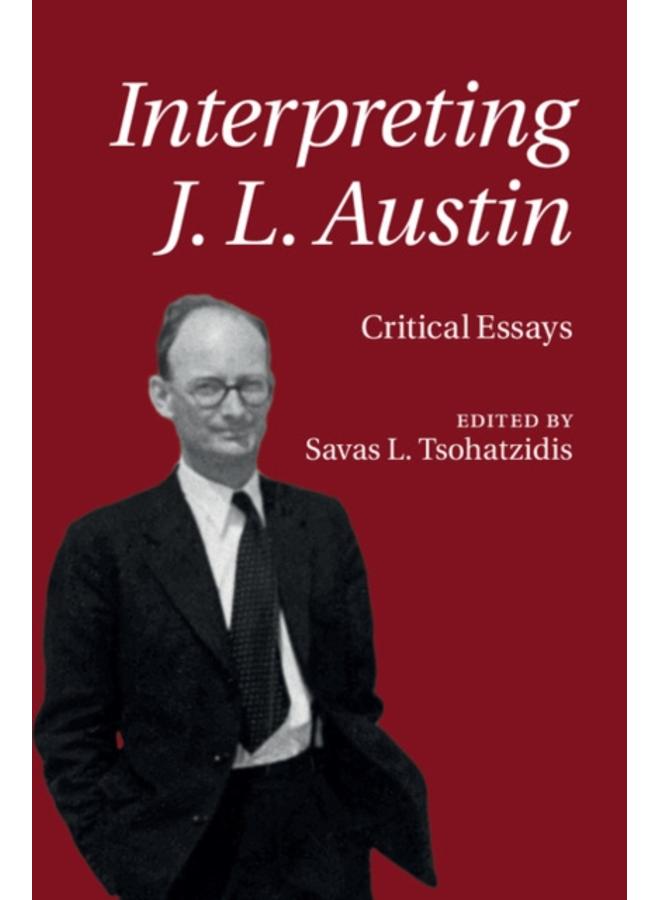 Interpreting J. L. Austin : Critical Essays 
