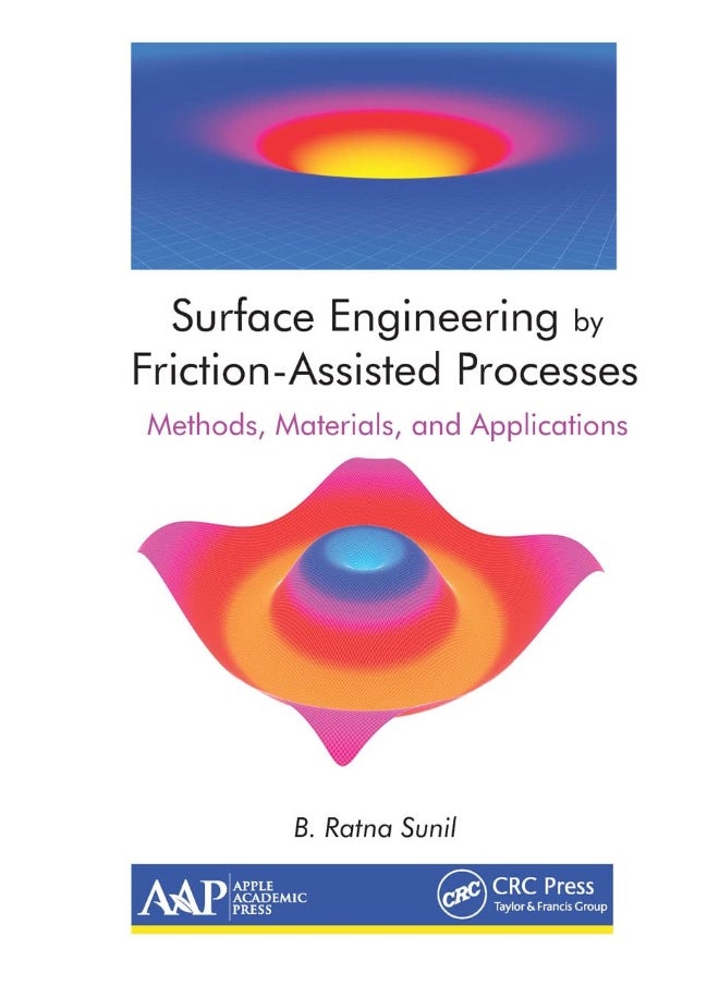 Surface Engineering by Friction-Assisted Processes: Methods, Materials, and Applications 