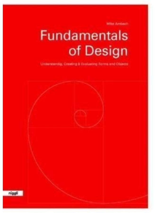 Fundamentals of Design : Understanding, Creating & Evaluating Forms and Objects