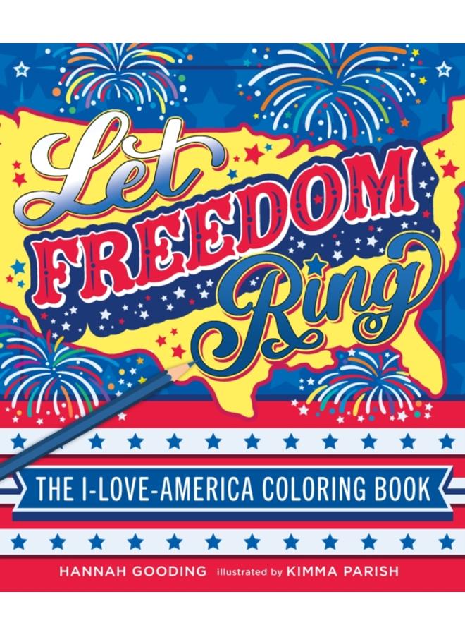 Let Freedom Ring : The I-Love-America Coloring Book 