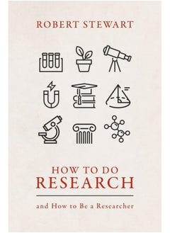 How to Do Research: And How to Be a Researcher 