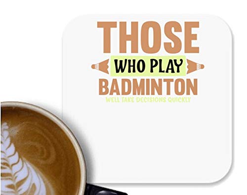 UDNAG MDF Tea Coffee Coaster 'Badminton | Those WHO Play Badminton Well TAKE Decisions Quickly' for Office Home [90 x 90mm] - Image 5