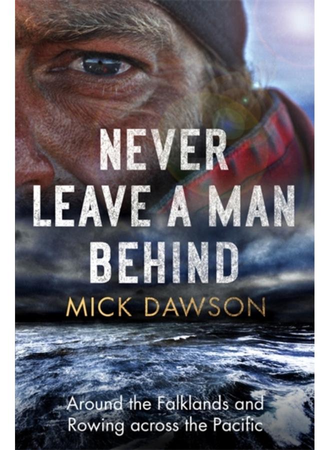 Never Leave a Man Behind : Around the Falklands and Rowing across the Pacific 