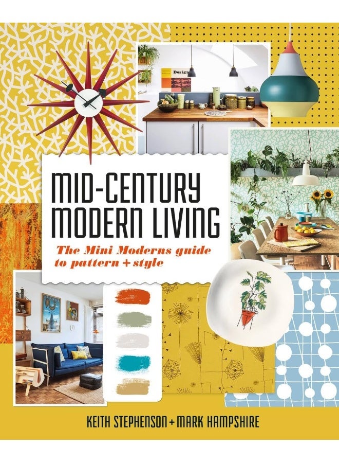 Mid-Century Modern Living : The Mini Modern's Guide to Pattern and Style
