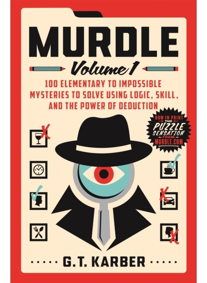Murdle: Volume 1 : 100 Elementary to Impossible Mysteries to Solve Using Logic, Skill, and the Power of Deduction