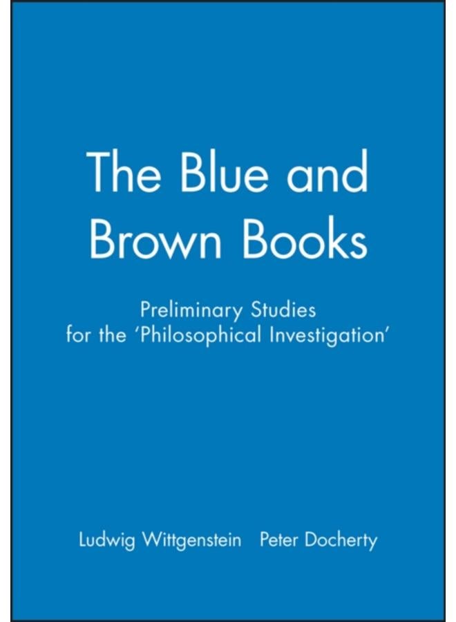 The Blue and Brown Books : Preliminary Studies for the 'Philosophical Investigation' 