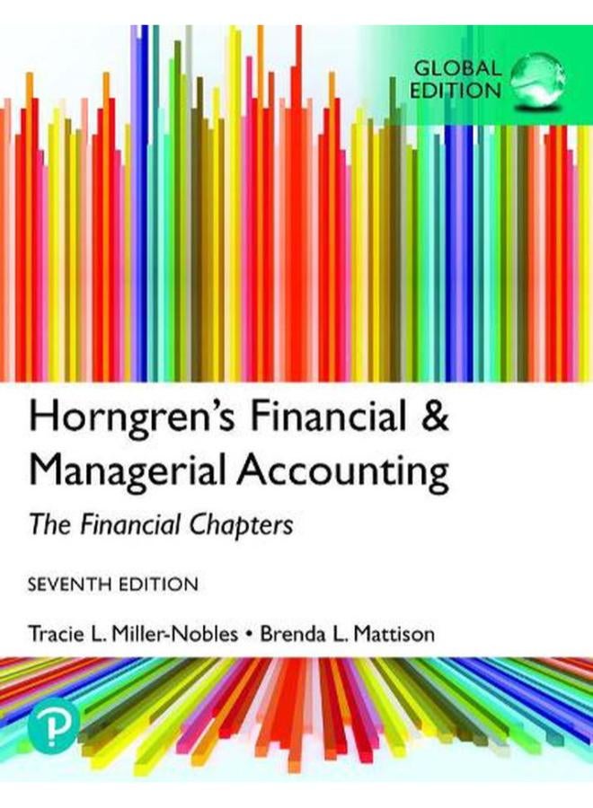 Horngren`s Financial & Managerial Accounting The Financial Chapters Global Edition Ed 7 