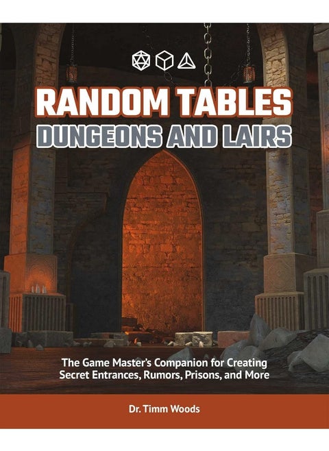 Random Tables: Dungeons And Lairs: The Game Master's Companion for Creating Secret Entrances, Rumors, and More