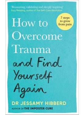 How to Overcome Trauma and Find Yourself Again 