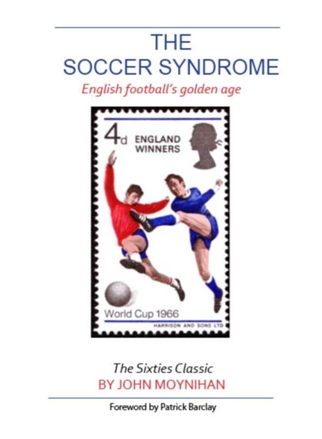 The Soccer Syndrome : English Football's Golden Age