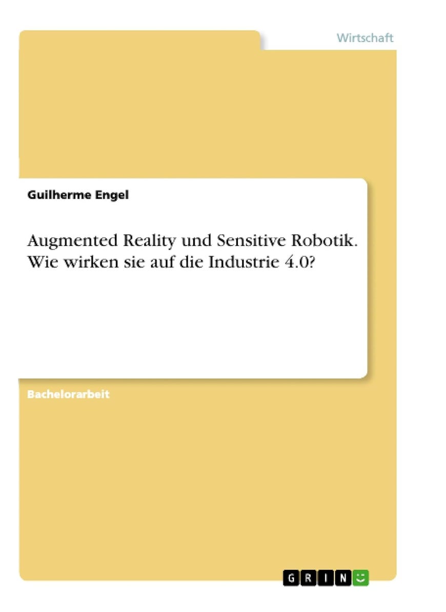Augmented Reality und Sensitive Robotik. Wie wirken sie auf die Industrie 4.0? 