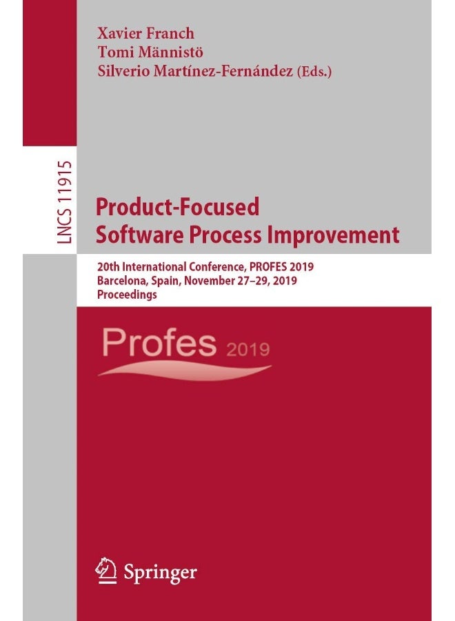 Product-Focused Software Process Improvement: 20th International Conference, PROFES 2019, Barcelona, Spain, November 27-29, 2019, Proceedings