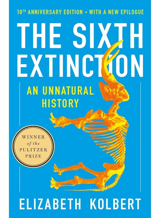 The Sixth Extinction (10th Anniversary Edition): An Unnatural History