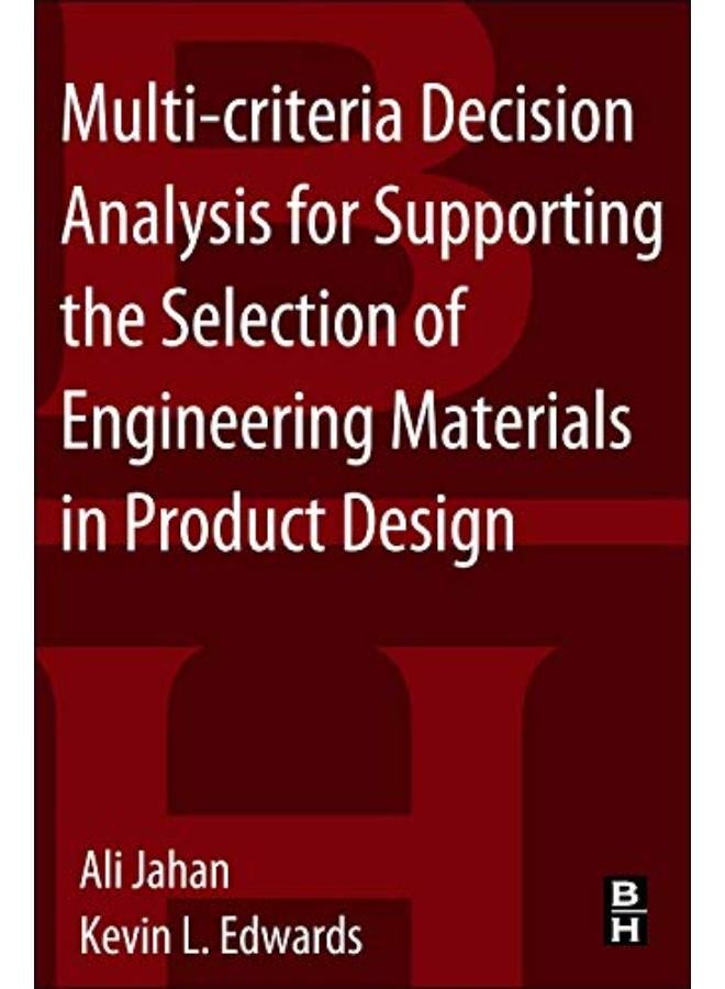Multi-Criteria Decision Analysis for Supporting the Selection of Engineering Materials in Product Design